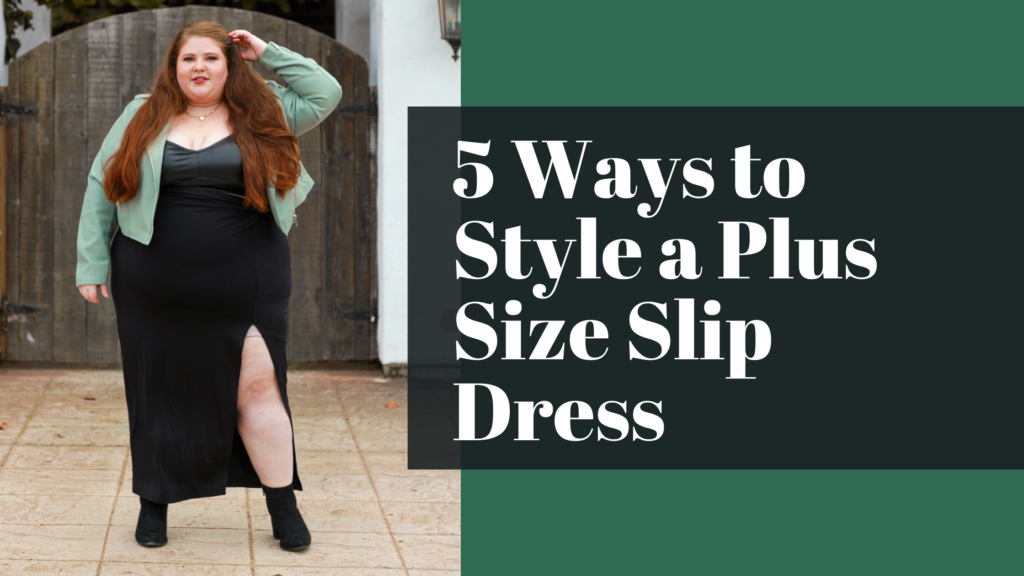 5 Ways to Style a Plus Size Slip Dress